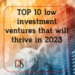 Top 10 Low Investment Ventures that will Thrive in 2023